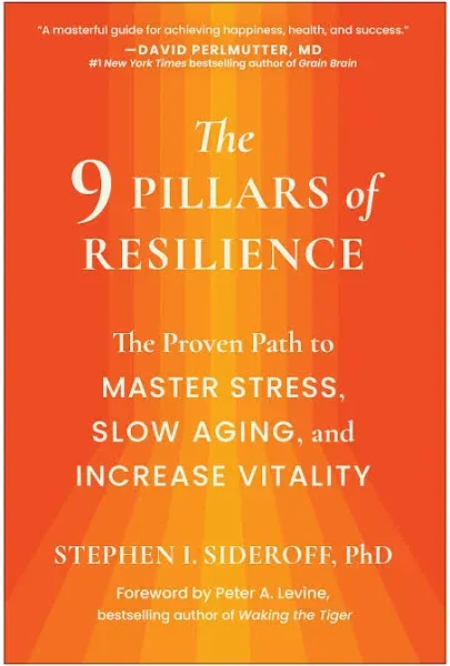 The 9 Pillars of Resilience: The Proven Path to Master Stress, Slow Aging, and Increase Vitality