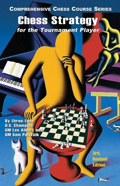 CHESS STRATEGY FOR THE TOURNAMENT PLAYER (COMPREHENSIVE By Lev Alburt &amp; NEW