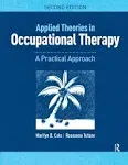 Applied Theories in Occupational Therapy: A Practical Approach [Book]