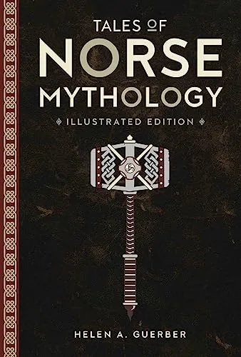 Tales of Norse Mythology: Illustrated Edition