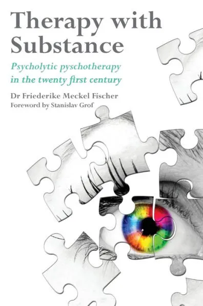 Therapy with Substance: Psycholytic Psychotherapy in the Twenty First Century