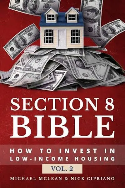 Section 8 Bible: How to Invest in Low-Income Housing by Michael McLean