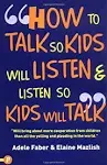 How to Talk So Kids Will Listen & Listen So Kids Will Talk [Book]