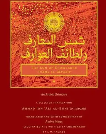 The Sun of Knowledge (Shams al-Ma&#039;arif): An Arabic Grimoire in Selected Translat