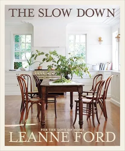 The Slow Down: For The Love of Home by Leanne Ford