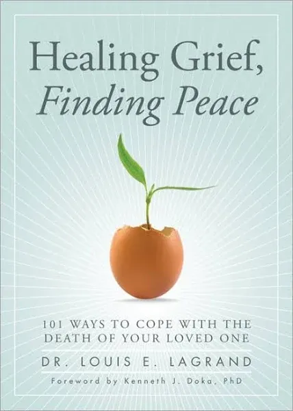 Healing Grief, Finding Peace: 101 Ways to Cope with the Death of Your Loved One