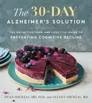 The 30-Day Alzheimer's Solution: The Definitive Food and Lifestyle Guide to Preventing Cognitive Decline [Book]