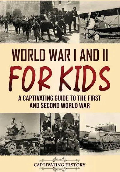 World War I and II for Kids: A Captivating Guide to the First and Second World War