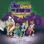 The Last Comics on Earth: Too Many Villains!: From the Creators of The Last Kids on Earth [Book]