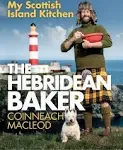 The Hebridean Baker: My Scottish Island Kitchen [Book]