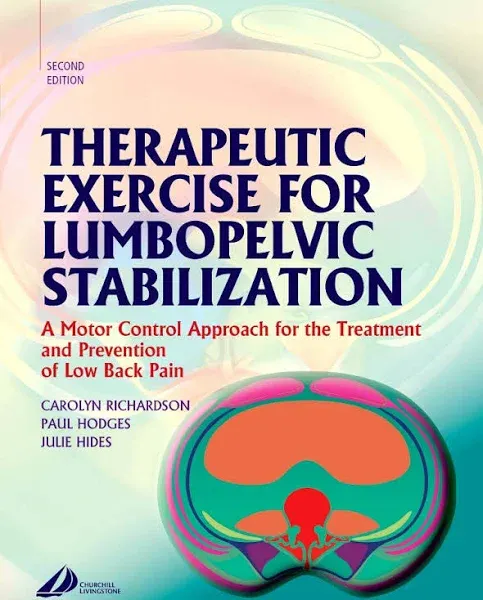 Therapeutic Exercise for Lumbopelvic Stabilization: A Motor Control Approach for the Treatment and Prevention of Low Back Pain