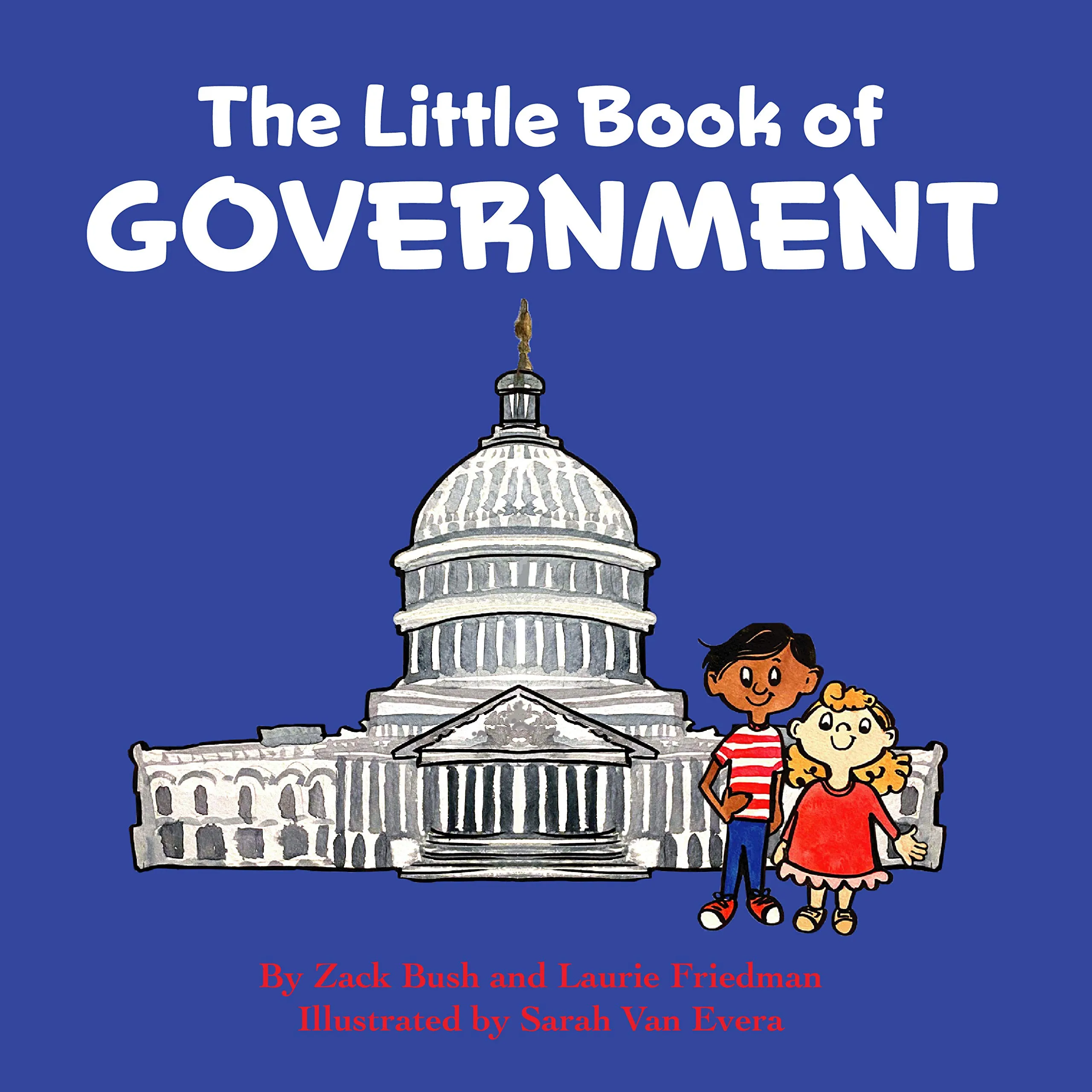 The Little Book of Government: (Children's Book about Government, Introduction to Government and How It Works, Children, Kids Ages 3 10, Preschool, Kindergarten, First Grade)