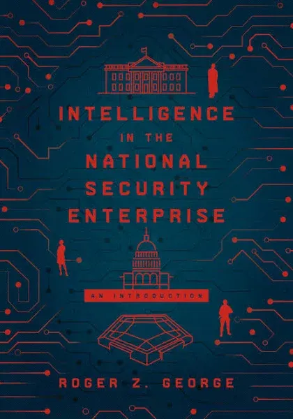 Intelligence in the National Security Enterprise: An Introduction