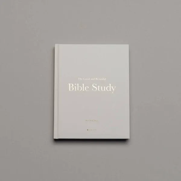 The Good and Beautiful Bible Study: Experiencing Stories from the Bible and What It Means for Our Lives Today