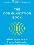 The Communication Book: 44 Ideas for Better Conversations Every Day