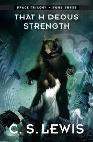 That Hideous Strength: (Space Trilogy, Book Three)