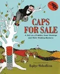 Caps for Sale: A Tale of A Peddler, Some Monkeys and Their Monkey