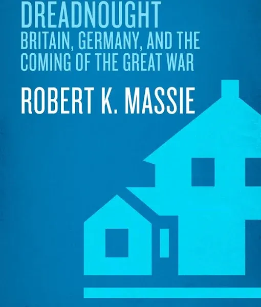 Dreadnought: Britain, Germany, and the Coming of the Great War [Book]