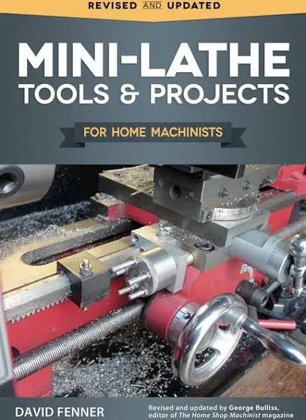 Mini-Lathe Tools &amp; Projects for Home Machinists, Paperback by Fenner, David; ...