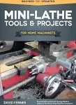 Mini-Lathe Tools and Projects for Home Machinists