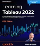 Learning Tableau 2022: Create Effective Data Visualizations, Build Interactive Visual Analytics, and Improve Your Data Storytelling Capabilities [Book]