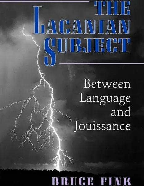 The Lacanian Subject: Between Language and Jouissance