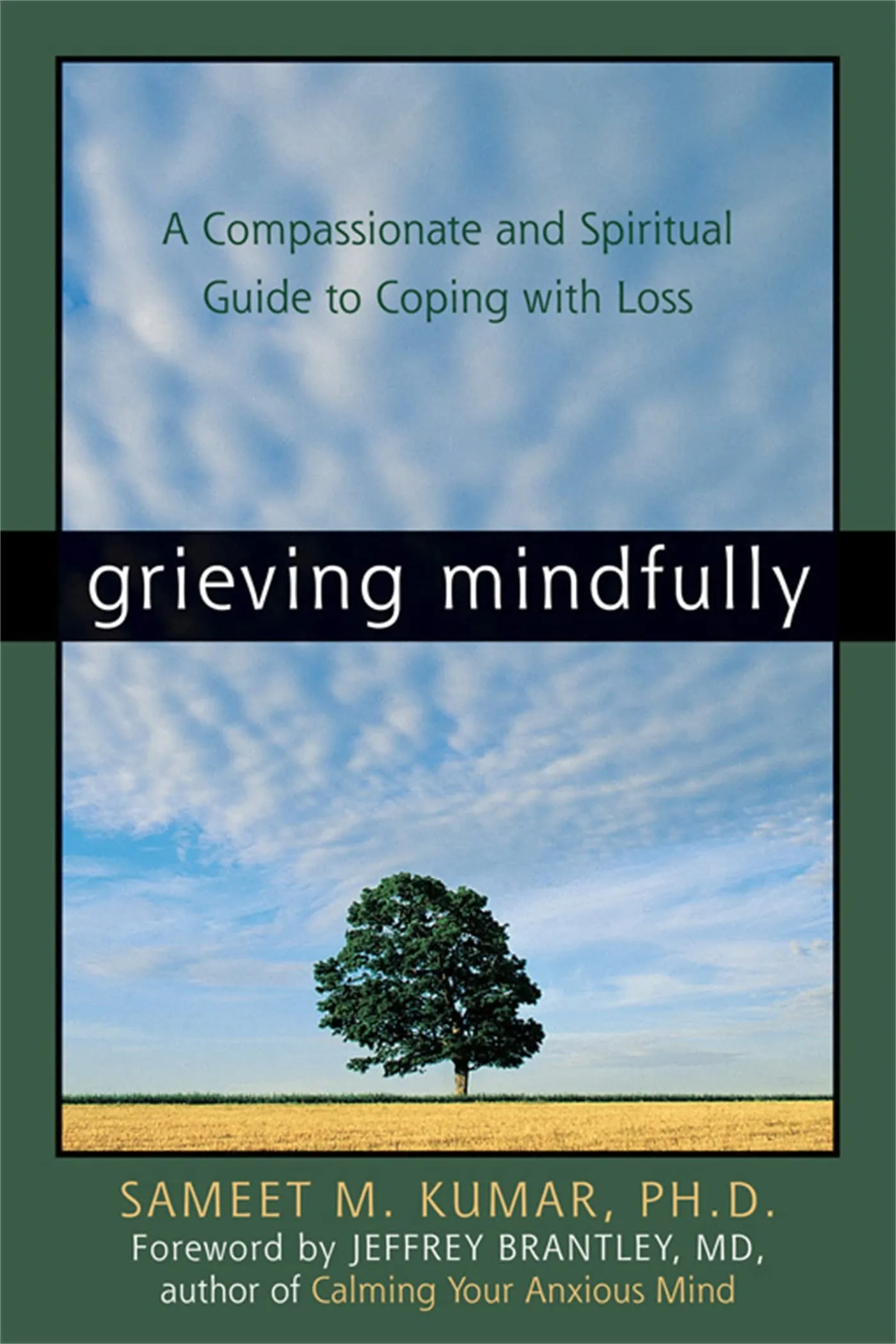 Grieving Mindfully: A Compassionate and Spir- paperback, PhD, 9781572244016, new