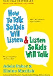 How to Talk So Kids Will Listen & Listen So Kids Will Talk [Book]