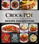 Crockpot Recipe Collection: More Than 350 Crockpot Slow Cooker Recipes from the Leader in Slow Cooking [Book]