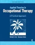 Applied Theories in Occupational Therapy: A Practical Approach [Book]