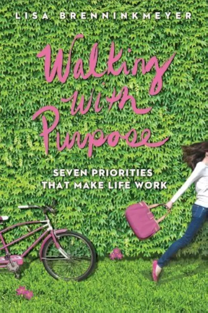 Walking with Purpose: Seven Priorities that Make Life Work by Lisa Brenninkmeyer