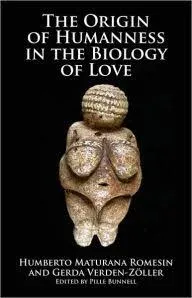 The Origins of Humanness in the Biology of Love by Pille Bunnell