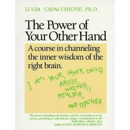 The Power of Your Other Hand: A Course in Channeling the Inner Wisdom of the Right Brain