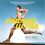 Finding Ultra: Rejecting Middle Age, Becoming One of the World's Fittest Men and Discovering Myself