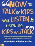 How to Talk So Kids Will Listen & Listen So Kids Will Talk [Book]