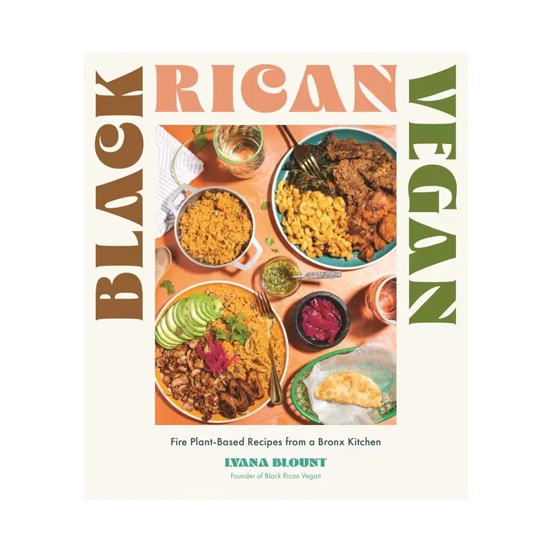 Black Rican Vegan: Fire Plant-Based Recipes from a Bronx Kitchen [Book]