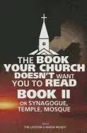 The Book Your Church Doesn't Want You to Read, Book II