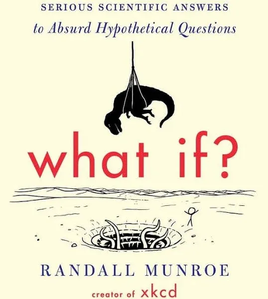 What If?: Serious Scientific Answers to Absurd Hypothetical Questions [Book]