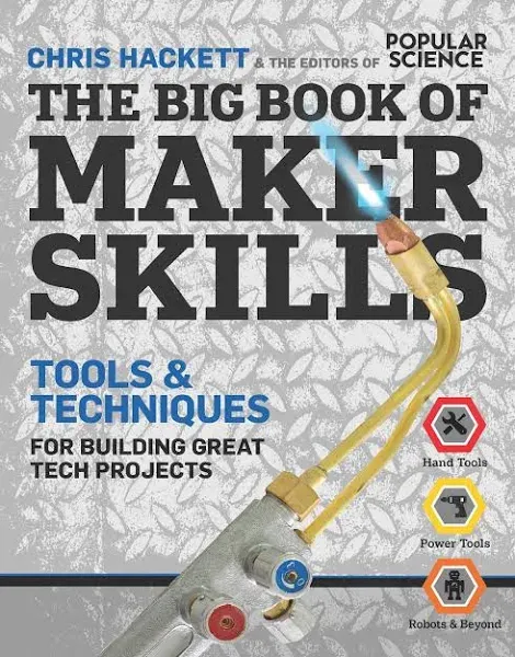 Big Book of Maker Skills : Tools &amp; Techniques for Building Great Tech Project...