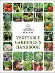 The Old Farmer&#039;s Almanac Vegetable Gardener&#039;s Handbook -- Old Farmer&#039;s Almanac -