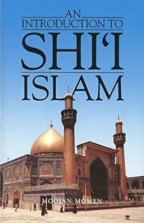 An Introduction to Shi′i Islam – The History & Doctrines of Twelver Shi′ism (Paper): The History and Doctrines of Twelver Shi'ism