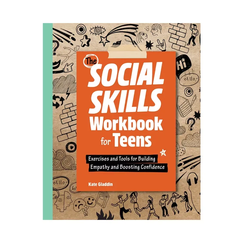 The Social Skills Workbook for Teens: Exercises and Tools for Building Empathy and Boosting Confidence [Book]