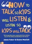 How to Talk So Kids Will Listen & Listen So Kids Will Talk [Book]