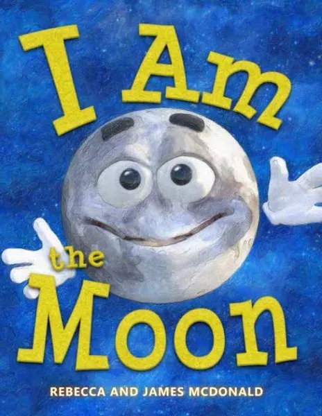 I Am the Moon: A Book About the Moon for Kids [I Am Learning: Educational Series