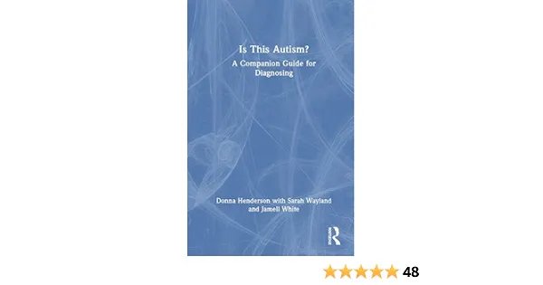 Is This Autism?: A Companion Guide for Diagnosing [Book]