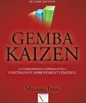 Gemba Kaizen: A Commonsense Approach to a Continuous Improvement Strategy, Second Edition [Book]