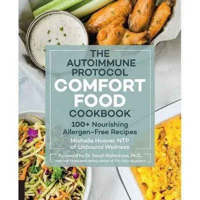 Autoimmune Protocol Comfort Food Cookbook: 100+ Nourishing Allergen-Free Recipes