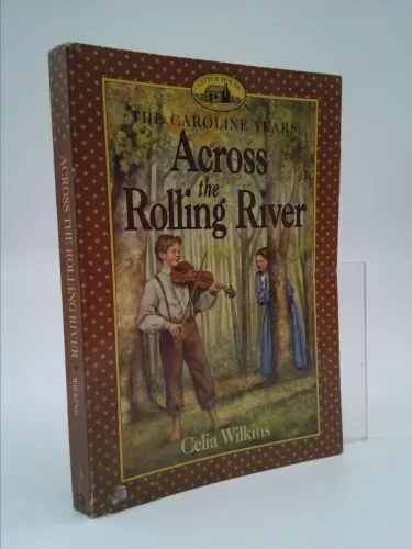 Across the Rolling River  (1st THUS) by Wilkins, Celia