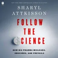 Follow the Science by Sharyl Attkisson