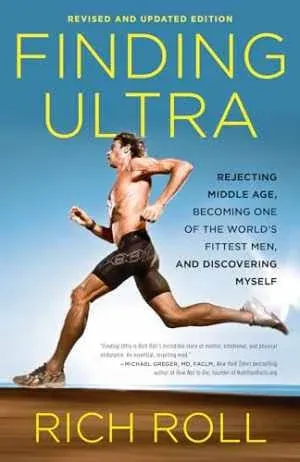 Finding Ultra, Revised and Updated Edition: Rejecting Middle Age, Becoming One of the World's Fittest Men, and Discovering Myself [Book]